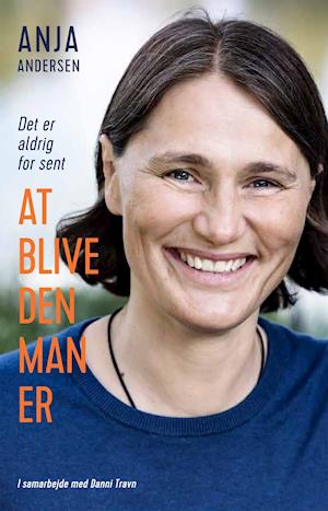 'Det er aldrig for sent at blive den man er' - Brugt bog - Anja Andersen