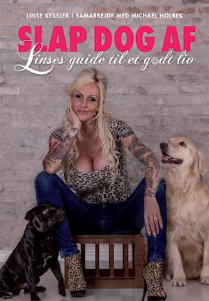 'Slap dog af. Linses guide til et godt liv' - Brugt bog - Linse Kessler og Michael Holbek