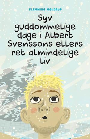 'Syv guddommelige dage i Albert Svenssons ellers ret almindelige liv' - Brugt bog - Flemming Møldrup