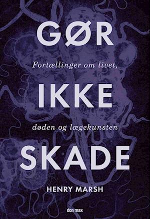 'Gør ikke skade' - Brugt bog - Henry Marsh