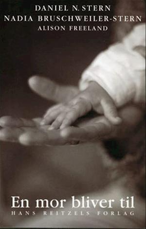 'En mor bliver til' - Brugt bog - Daniel N. Stern og Nadia Bruschweiler-Stern
