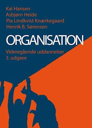 'Organisation - videregående uddannelser' - Brugt bog - Asbjørn Heide, Henrik Bendixen Sørensen, Kai Hansen og Pia Lindkvist Knærkegaard