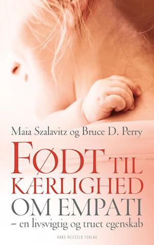 'Født til kærlighed' - Brugt bog - Bruce D. Perry og Maia Szalavitz