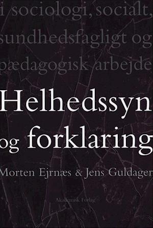 'Helhedssyn og forklaring' - Brugt bog - Jens Guldager og Morten Ejrnæs