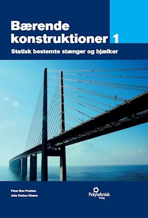 'Bærende konstruktioner. Statisk bestemte stænger og bjælker' - Brugt bog - John Forbes Olesen og Peter Noe Poulsen