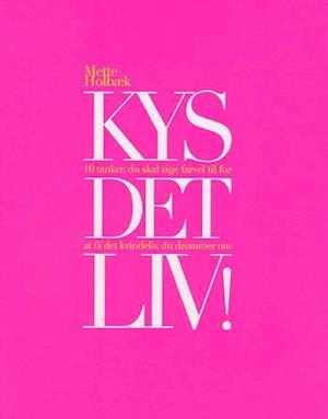 'Kys det liv!' - Brugt bog - Mette Holbæk