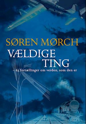 'Vældige ting - 63 fortællinger om verden' - Brugt bog - Søren Mørch