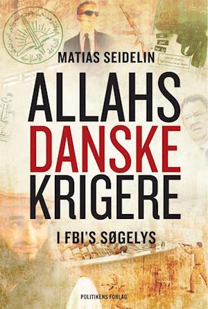 'Allahs danske krigere - i FBI's søgelys' - Brugt bog - Matias Seidelin