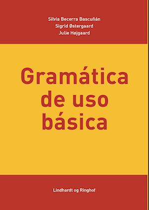 'Gramática de uso básica' - Julie Højgaard, Sigrid Østergaard og Silvia Becerra Bascuñán - Bog