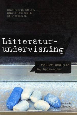 'Litteraturundervisning' - Brugt bog - Bo Steffensen, Hans Henrik Møller og Henrik Poulsen