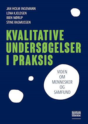 'Kvalitative undersøgelser i praksis' - Brugt bog - Iben Nørup, Jan Holm Ingemann, Lena Kjeldsen og Stine Rasmussen