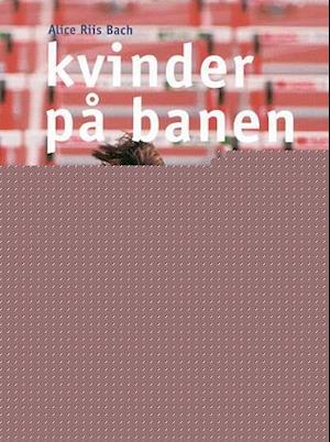 'Kvinder på banen' - Brugt bog - Alice Riis Bach