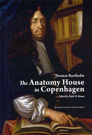 'The Anatomy House in Copenhagen' - Niels W. Bruun og Thomas Bartholin - Bog