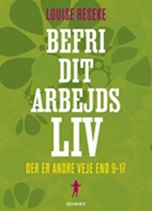 'Befri dit arbejdsliv' - Brugt bog - Louise Reseke