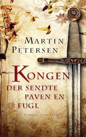 'Kongen der sendte paven en fugl' - Brugt bog - Martin Petersen
