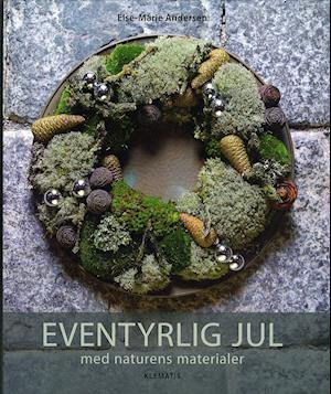 'Eventyrlig jul med naturens materialer' - Brugt bog - Else Marie Andersen
