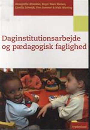 'Daginstitutionsarbejde og pædagogisk faglighed' - Brugt bog - Annegrethe Ahrenkiel, Birger Steen Nielsen, Camilla Schmidt, Finn Sommer og Niels Warring