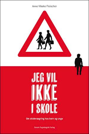 'Jeg vil ikke i skole' - Brugt bog - Anne Vibeke Fleischer