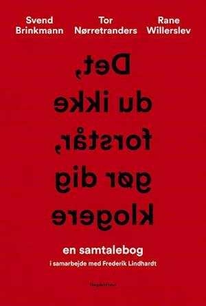 'Det, du ikke forstår, gør dig klogere' - Brugt bog - Rane Willerslev, Svend Brinkmann og Tor Nørretranders