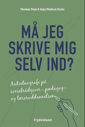 'Må jeg skrive mig selv ind?' - Brugt bog - Anja Madsen Kvols og Thomas Dam