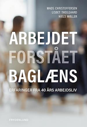 'Arbejdet forstået baglæns' - Brugt bog - Lisbet Theilgaard, Mads Christoffersen og Niels Møller