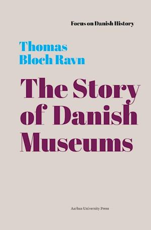 'The Story of Danish Museums' - Thomas Bloch Ravn - Bog