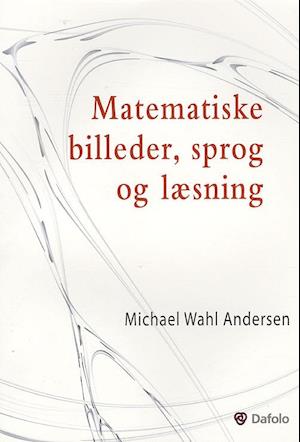 'Matematiske billeder, sprog og læsning' - Brugt bog - Michael Wahl Andersen