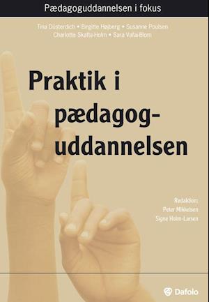 'Praktik i pædagoguddannelsen' - Brugt bog - Birgitte Højberg, Charlotte Skafte-Holm, Sara Vafai-Blom, Susanne Poulsen og Tina Düsterdich