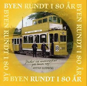 'Byen rundt i 80 år' - Brugt bog - Otto Ludwig