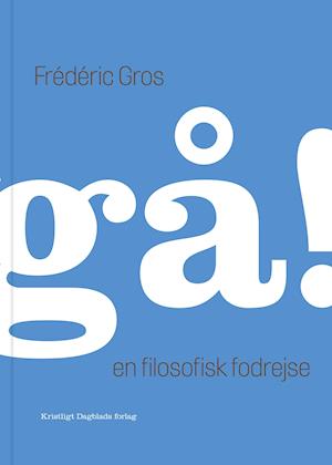 'Gå!' - Brugt bog - Frédéric Gros