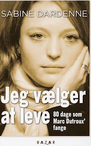 'Jeg vælger at leve' - Brugt bog - Sabine Dardenne