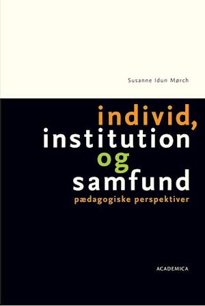 'Individ, institution og samfund' - Brugt bog - Susanne Idun Mørch