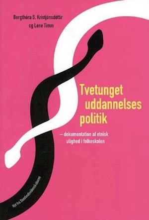 'Tvetunget uddannelsespolitik' - Brugt bog - Bergþóra S. Kristjánsdóttir og Lene Timm