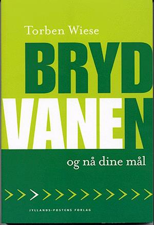 'Bryd vanen og nå dine mål' - Brugt bog - Torben Wiese