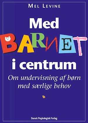 'Med barnet i centrum' - Brugt bog - Mel Levine