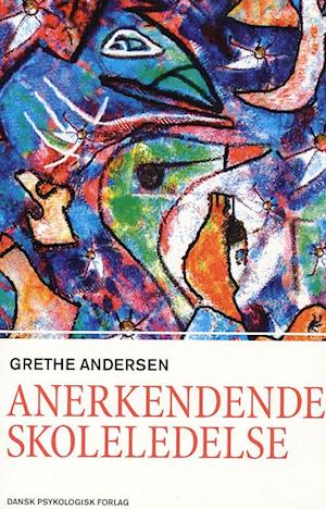 'Anerkendende skoleledelse' - Brugt bog - Grethe Andersen