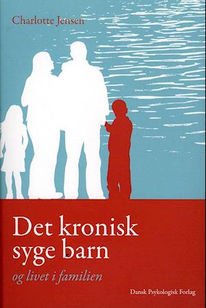 'Det kronisk syge barn og livet i familien' - Brugt bog - Charlotte Jensen
