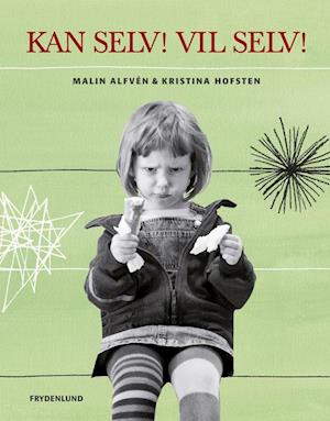 'Kan selv! Vil selv!' - Brugt bog - Kristina Hofsten og Malin Alfvén