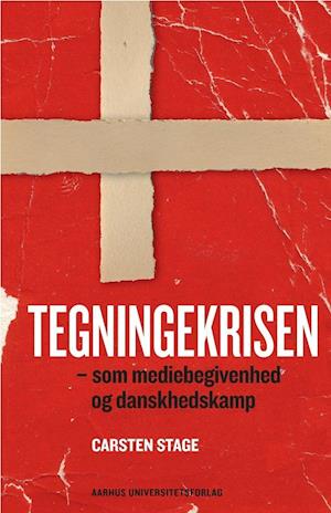 'Tegningekrisen - som mediebegivenhed og danskhedskamp' - Brugt bog - Carsten Stage