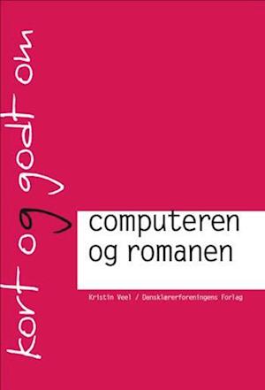 'Kort og godt om computeren og romanen' - Brugt bog - Kristin Veel