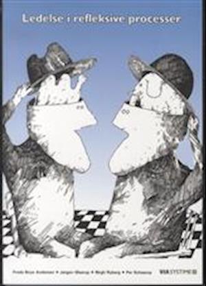 'Ledelse i refleksive processer' - Brugt bog - Birgit Ryberg, Frode Boye Andersen, J'rgen Gleerup og Per Schaarup