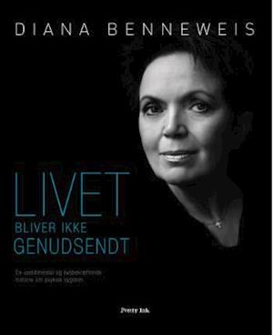 'Livet bliver ikke genudsendt' - Brugt bog - Diana Benneweis