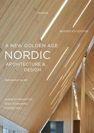 'A new golden age - Nordic architecture & design' - Kenneth Frampton, Marianne Ibler, Steven Holl og Vesa Honkonen - Bog
