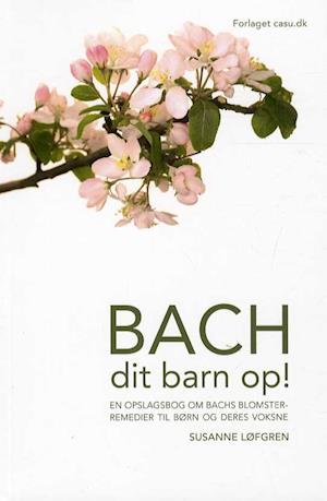 'Bach dit barn op!' - Brugt bog - Susanne Løfgren