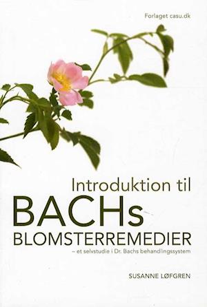'Introduktion til Bachs blomsterremedier' - Brugt bog - Susanne Løfgren