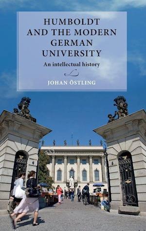 'Humboldt and the Modern German University' - Johan Östling - Bog