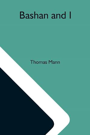 'Bashan And I ' - Thomas Mann - Bog