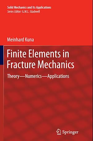 'Finite Elements in Fracture Mechanics' - Meinhard Kuna - Bog