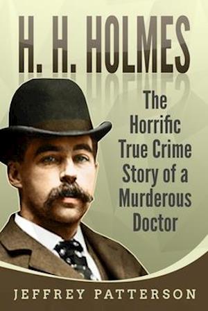'H.H. Holmes' - Jeffrey Patterson - Bog