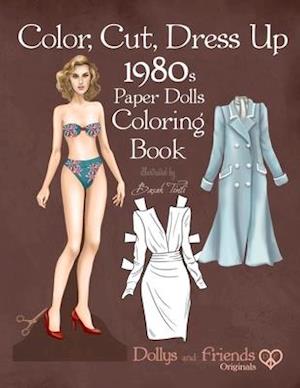 'Color, Cut, Dress Up 1980s Paper Dolls Coloring Book, Dollys and Friends Originals' - Basak Tinli og Dollys and Friends - Bog